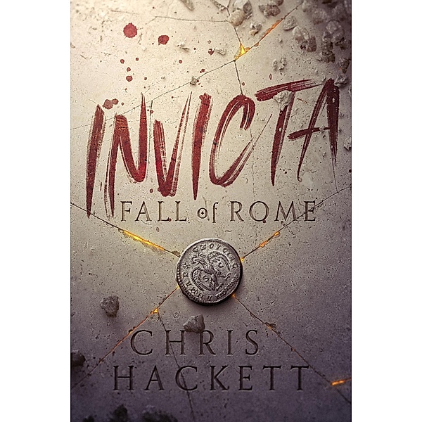 Invicta: Fall of Rome (Invicta Series, #1) / Invicta Series, Chris Hackett