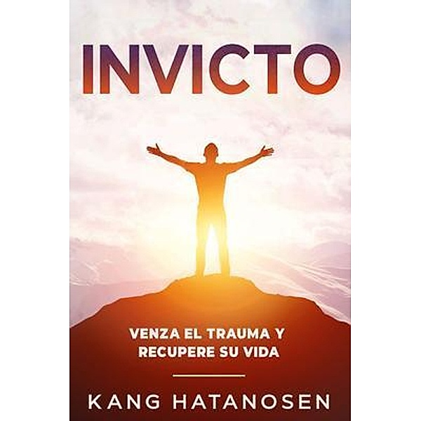Invicto / Serie de autoayuda de Kang Hatanosen Bd.1, Kang Hatanosen