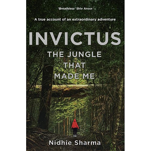 Invictus: The Jungle That Made Me, Nidhie Sharma