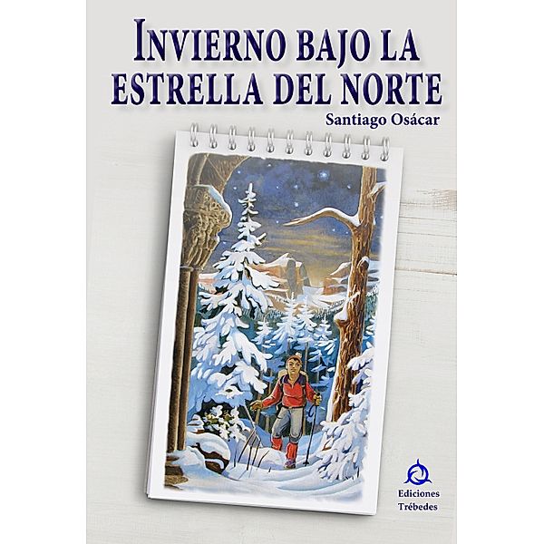 Invierno bajo la estrella del norte / Novela, Santiago Osácar