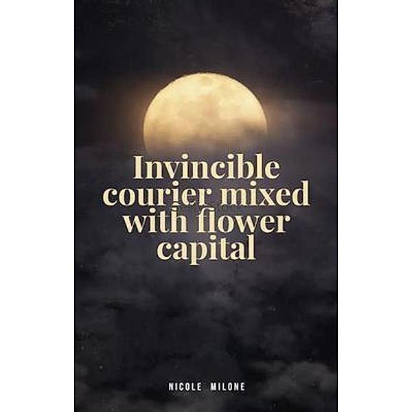 Invincible courier mixed with flower capital, Nicole Milone