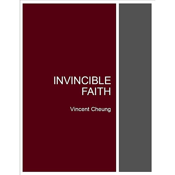 Invincible Faith, Vincent Cheung