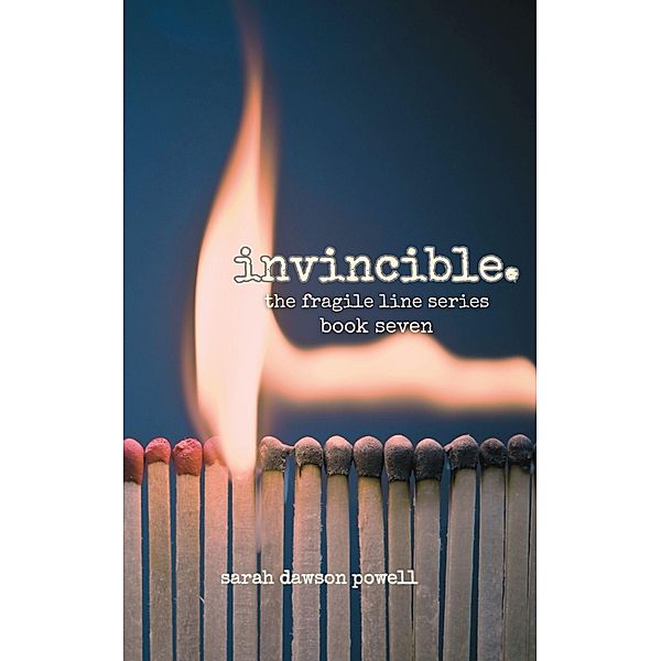 Invincible (The Fragile Line Series, #7) / The Fragile Line Series, Sarah Dawson Powell