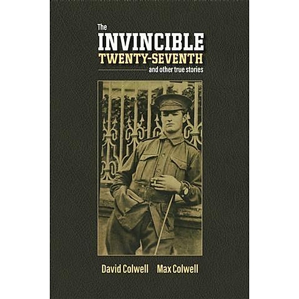 Invincible Twenty-Seventh and Other True Stories, David Colwell