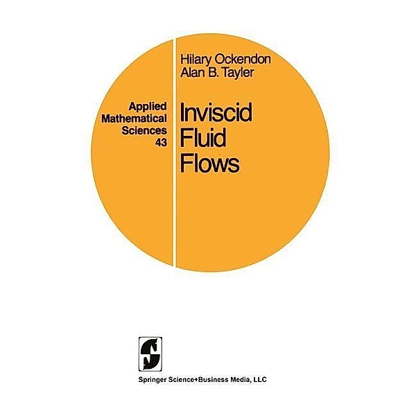 Inviscid Fluid Flows / Applied Mathematical Sciences Bd.43, Hilary Ockendon, Alan B. Tayler