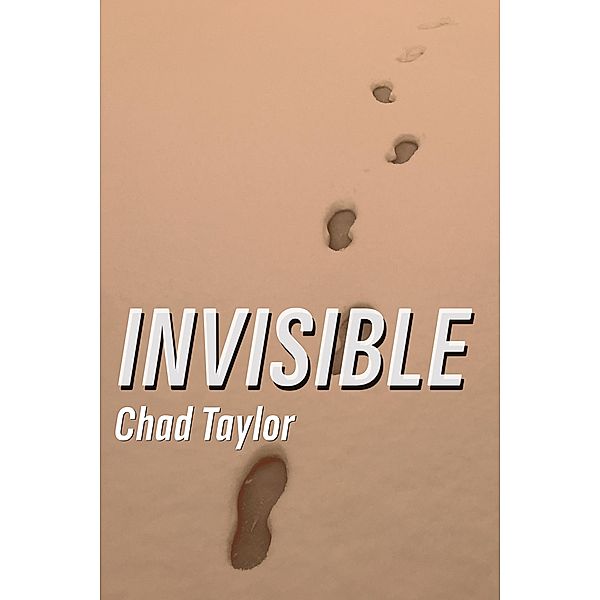 Invisible, Chad Taylor