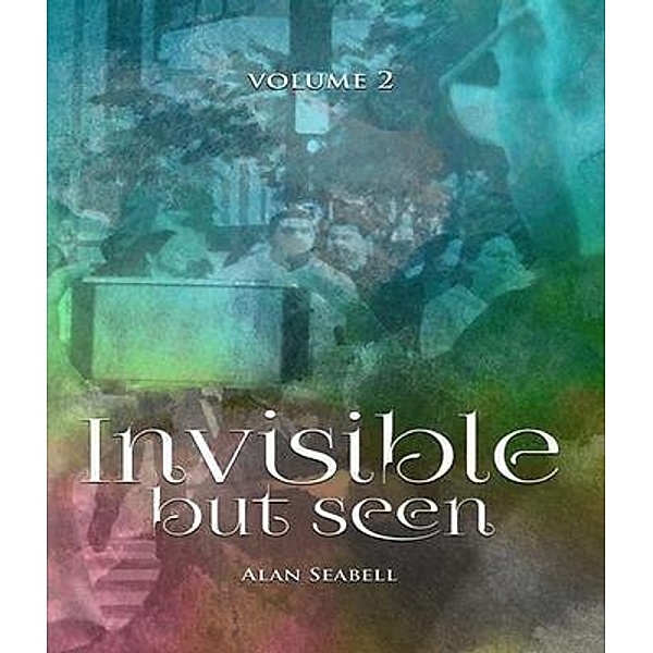 Invisible but Seen, Alan Seabell