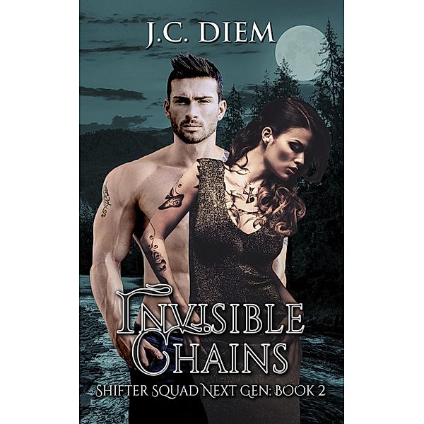 Invisible Chains (Shifter Squad Next Gen, #2) / Shifter Squad Next Gen, J. C. Diem