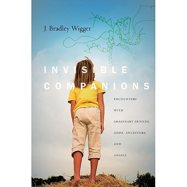 Invisible Companions / Spiritual Phenomena, J. Bradley Wigger