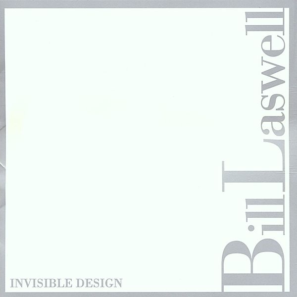 Invisible Design, Bill Laswell