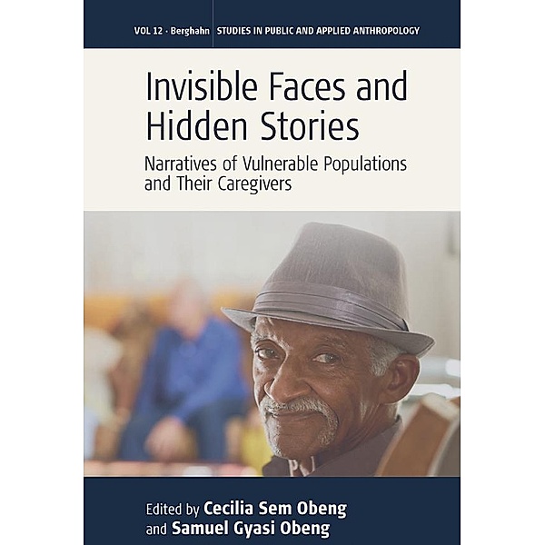 Invisible Faces and Hidden Stories / Studies in Public and Applied Anthropology Bd.12