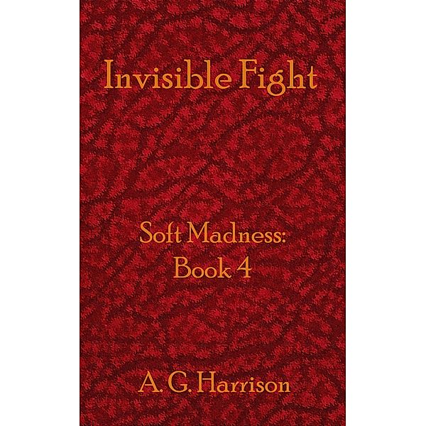 Invisible Fight, A. G. Harrison