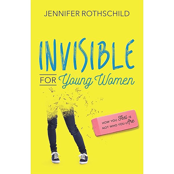 Invisible for Young Women, Jennifer Rothschild