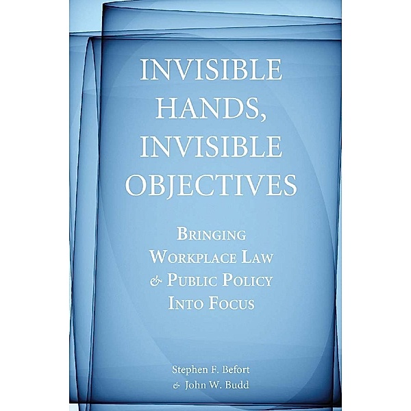 Invisible Hands, Invisible Objectives, Stephen F. Befort, John W. Budd