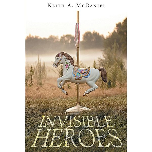 Invisible Heroes, Keith A. McDaniel