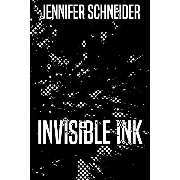 Invisible Ink, Jennifer Schneider