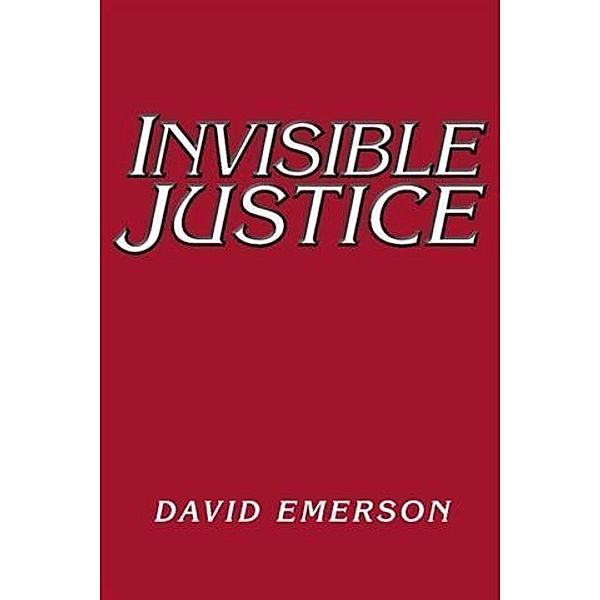 Invisible Justice, David Emerson