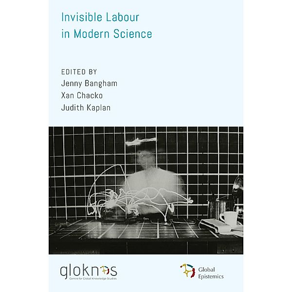 Invisible Labour in Modern Science / Global Epistemics