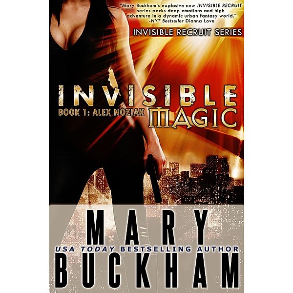 Invisible Magic Book 1: Alex Noziak (Invisible Recruits, #2) / Invisible Recruits, Mary Buckham