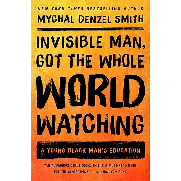 Invisible Man, Got the Whole World Watching, Mychal Denzel Smith