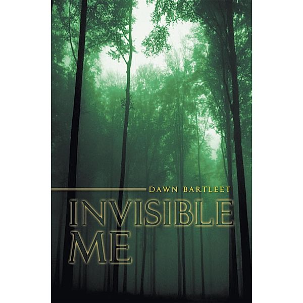 Invisible Me, Dawn Bartleet