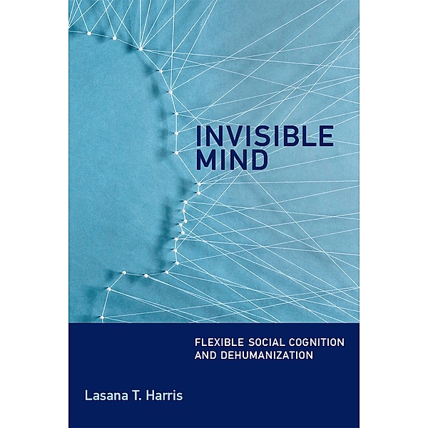 Invisible Mind, Lasana T. Harris