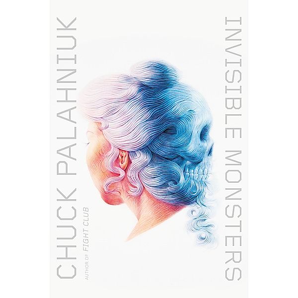 Invisible Monsters: A Novel, Chuck Palahniuk