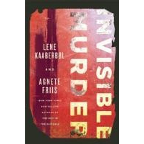 Invisible Murder, Lene Kaaberbol, Agnete Friis