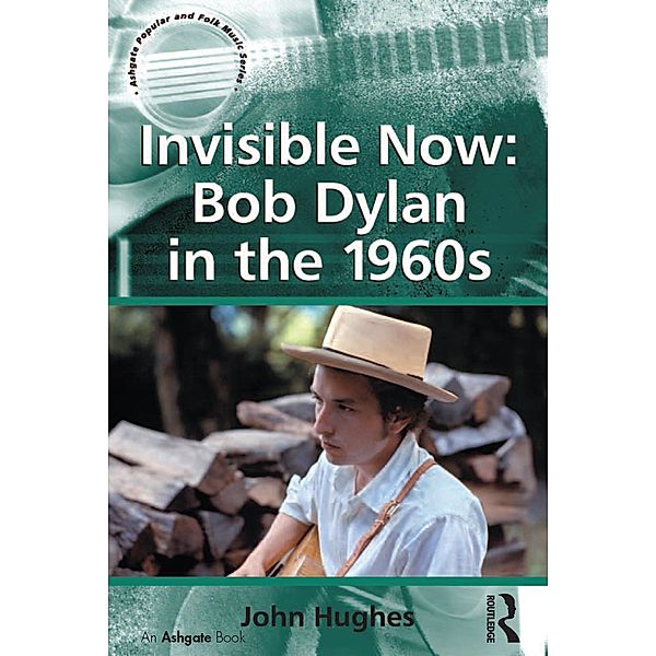 Invisible Now: Bob Dylan in the 1960s, John Hughes