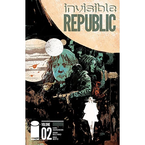 INVISIBLE REPUBLIC VOL. 2 / INVISIBLE REPUBLIC, Gabriel Hardman