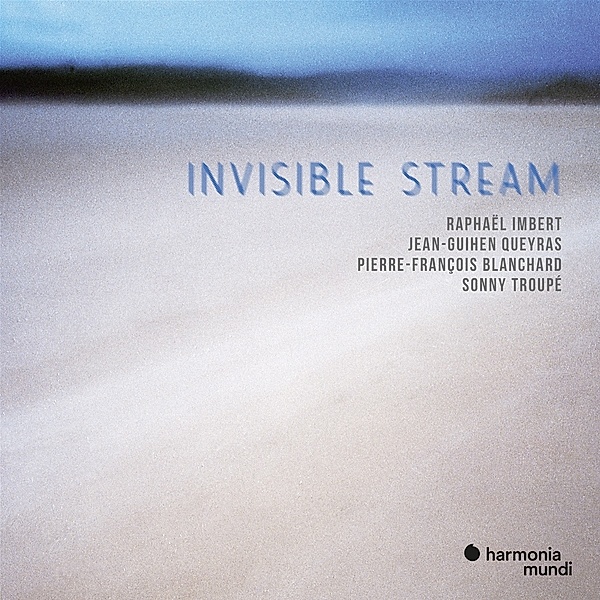 Invisible Stream, Jean-Guihen Queyras, Raphael Imbert, Blanchard