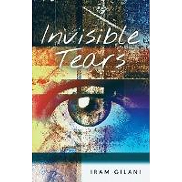 Invisible Tears, Iram Gilani