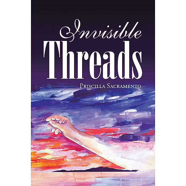 Invisible Threads, Priscilla Sacramento
