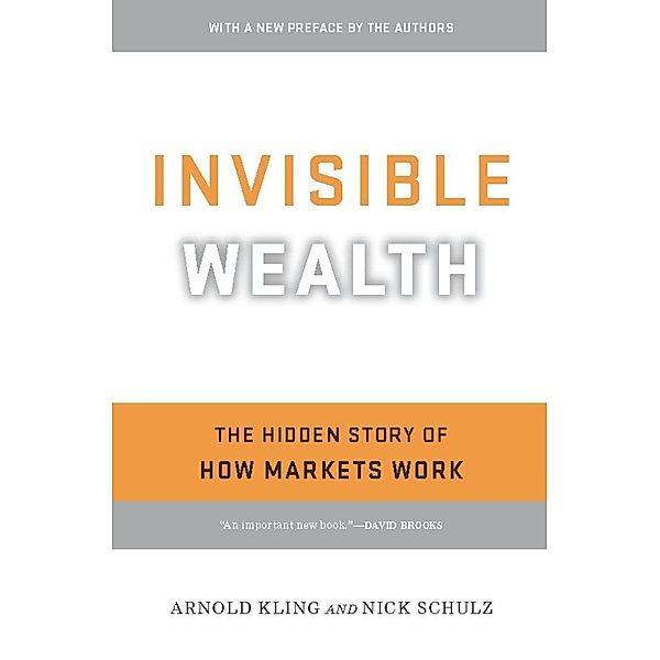 Invisible Wealth, Arnold Kling, Nick Schulz