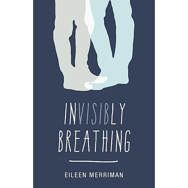 Invisibly Breathing, Eileen Merriman