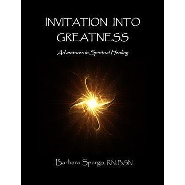 Invitation Into Greatness, Barbara Spargo