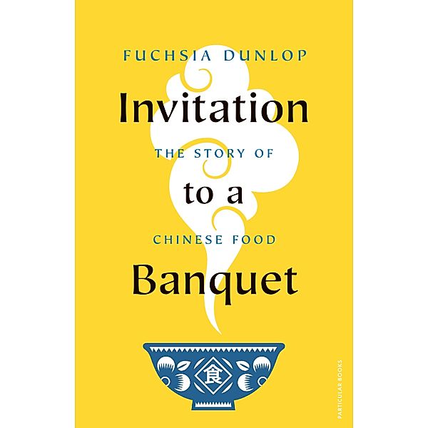 Invitation to a Banquet, Fuchsia Dunlop