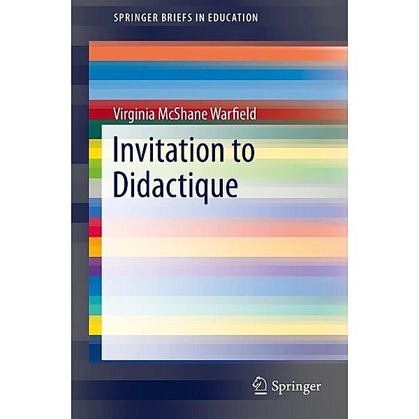 Invitation to Didactique / SpringerBriefs in Education Bd.30, Virginia McShane Warfield