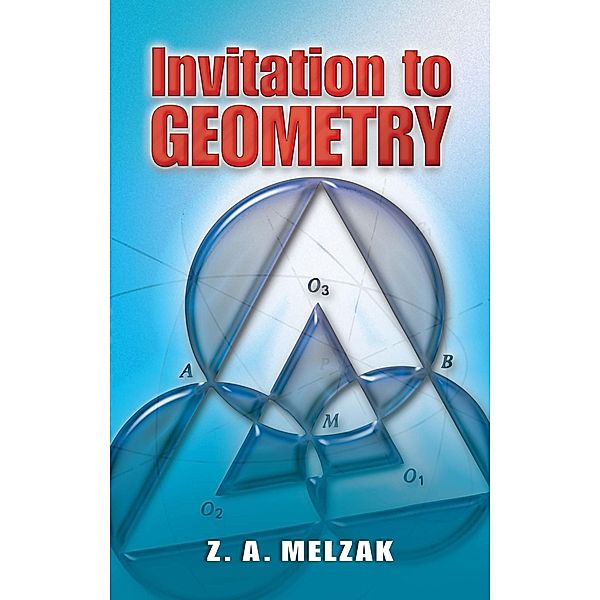 Invitation to Geometry / Dover Books on Mathematics, Z. A. Melzak