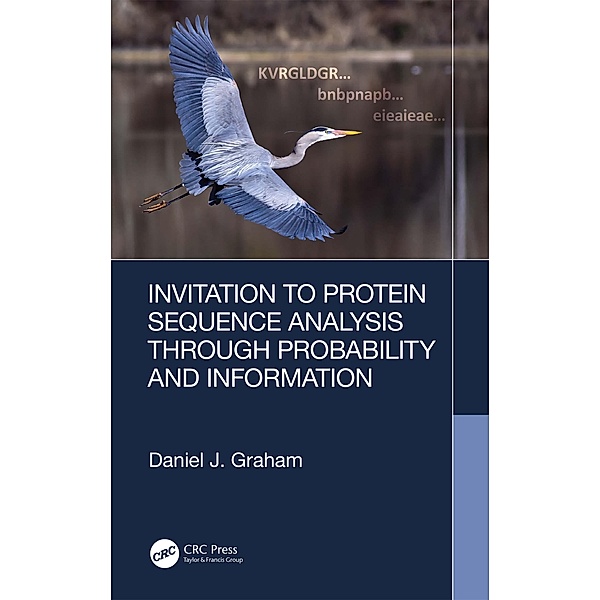 Invitation to Protein Sequence Analysis Through Probability and Information, Daniel Graham