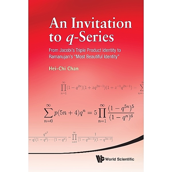 Invitation To Q-series, An: From Jacobi's Triple Product Identity To Ramanujan's Most Beautiful Identity, Hei-chi Chan