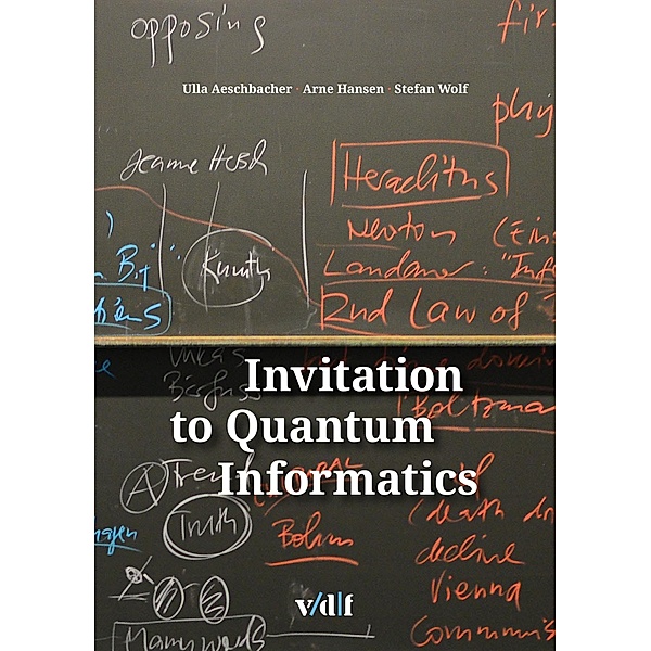 Invitation to Quantum Informatics, Ulla Aeschbacher, Arne Hansen, Stefan Wolf
