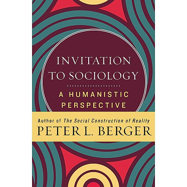 Invitation to Sociology, Peter L. Berger