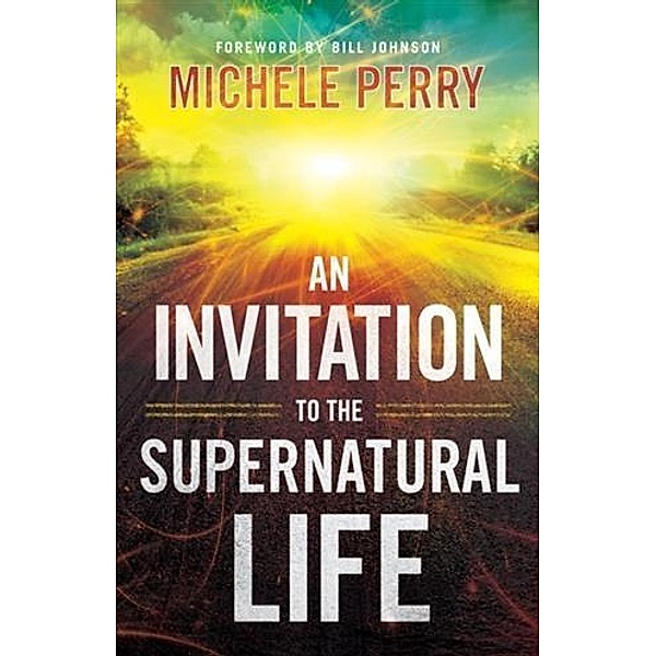 Invitation to the Supernatural Life, Michele Perry