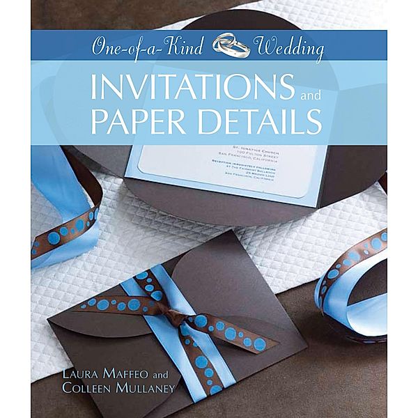 Invitations and Paper Details / One-of-a-Kind Weddings, Laura Maffeo, Colleen Mullaney