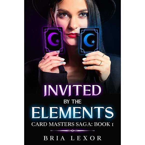 Invited by the Elements (Card Masters Saga, #1) / Card Masters Saga, Bria Lexor