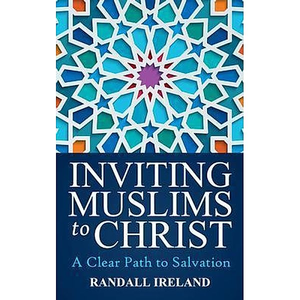 Inviting Muslims To Christ / First Edition Bd.1, Randall L Ireland