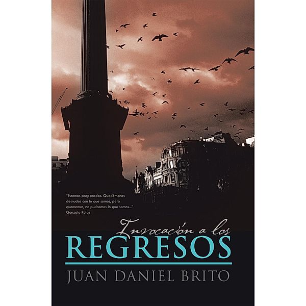 Invocación a Los Regresos, Juan Daniel Brito