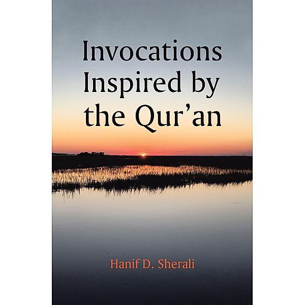 Invocations Inspired by the Qur'an, Hanif D. Sherali