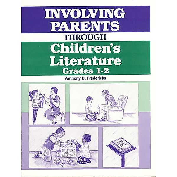 Involving Parents Through Children's Literature, Anthony D. Fredericks